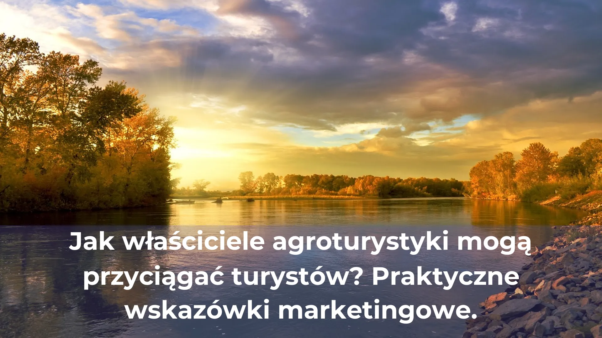 Jak z sukcesem prowadzić gospodarstwo agroturystyczne przykłady z polski
